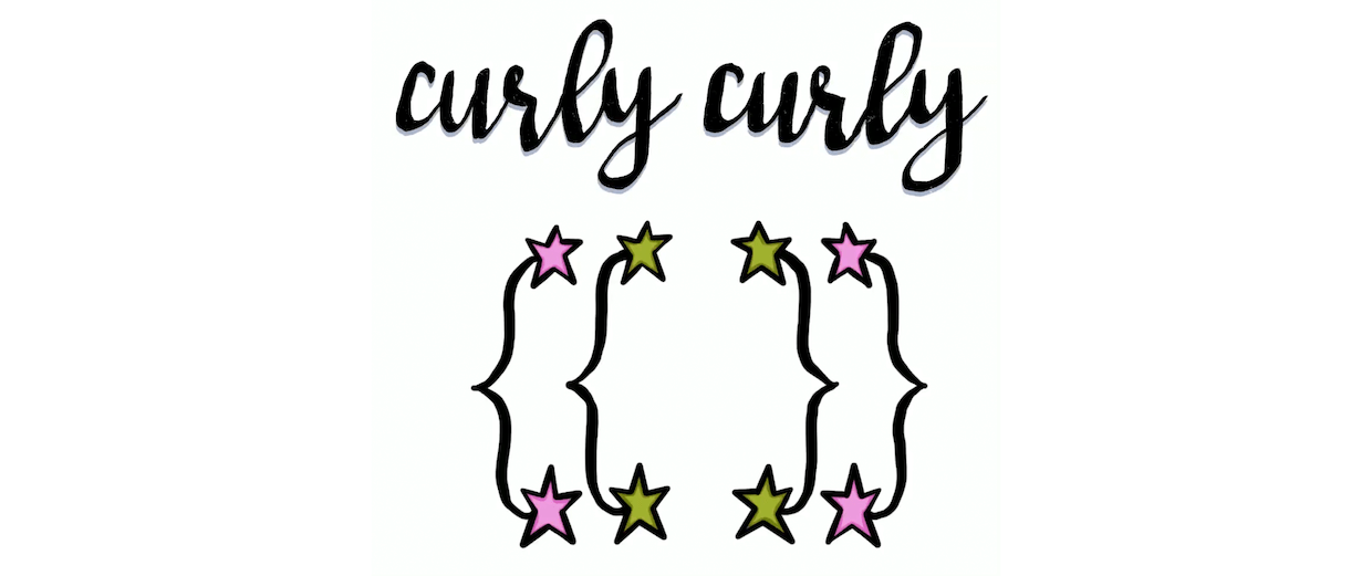 curly curly written in cursive above a pair of double curly braces that have stars on the ends of each brace.