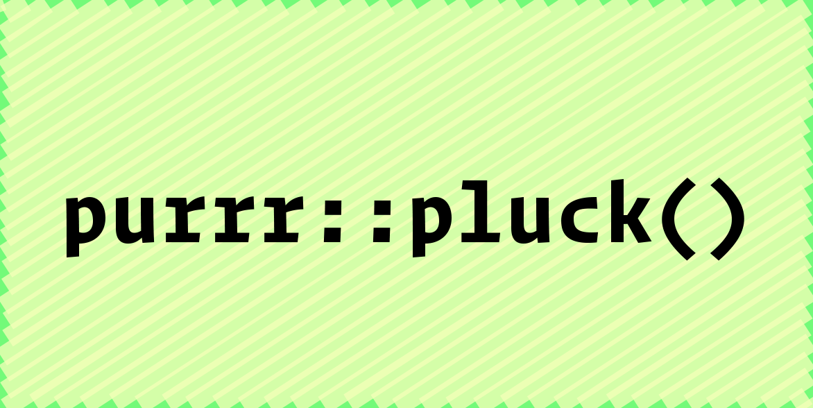 purrr::pluck() written on light green background in the style of a marker.